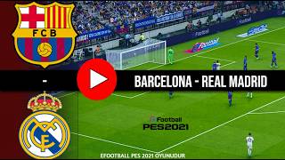 Barcelona - Real Madrid Maçı Özet | LaLiga 26/27 | eFootball 21 Türkçe Oyun