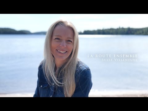 LA ROUTE ENSEMBLE - Suzie Villeneuve (Videoclip Officiel)