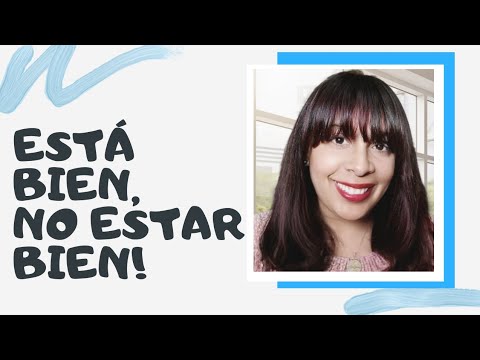ESTÁ BIEN NO ESTAR BIEN!