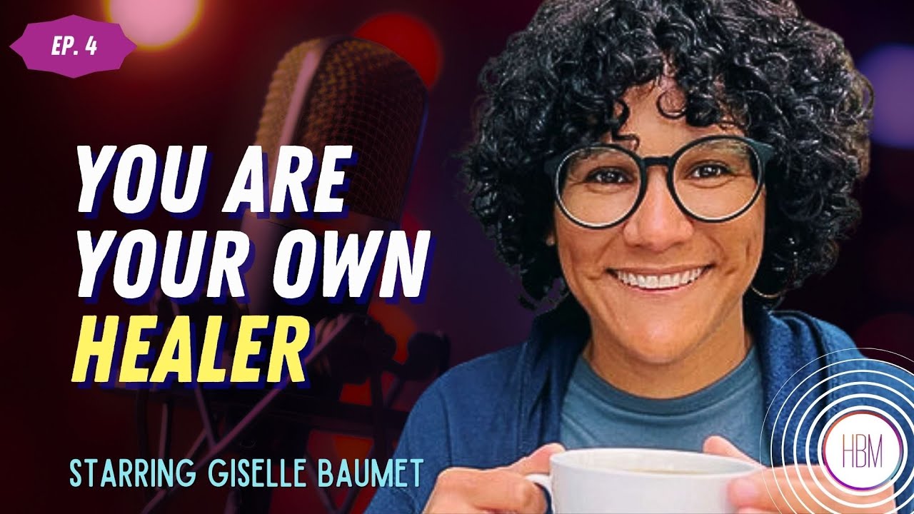 Episode 4: Giselle Baumet, Hypnotherapist & Intuitive Life Coach - You Are Your Own Healer