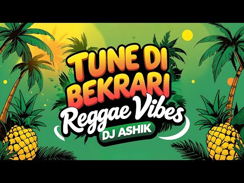 Tune Di Bekrari Reggae Vibes | DJ Ashik | Vxd Produxtionz