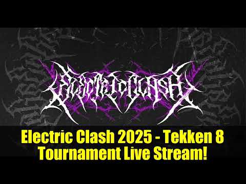 Electric Clash 2025 - Tekken 8 Tournament Live Stream! | Featuring Knee, Atif, Mangja & More