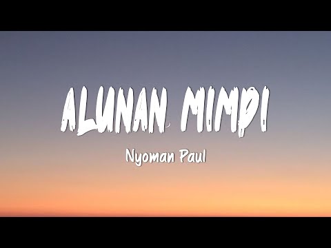 Nyoman Paul - Alunan Mimpi (Lirik Lagu)