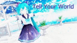 【MMD】Tell Your World【初音ミク/VOCALOID】【MikuMikuDance】 Dancing 「Tell Your World」by Hatune Miku
