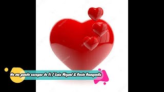 No me puedo escapar de ti / Luis Miguel &amp; rocío Banquels