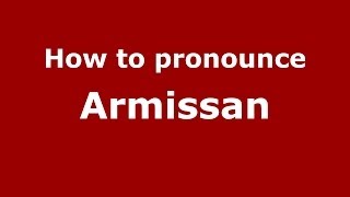 How to pronounce Armissan