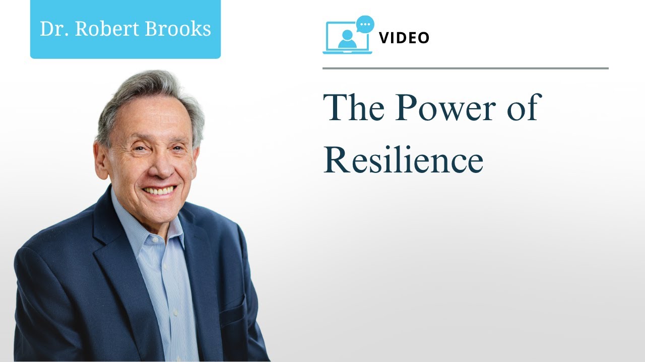 The Power of Resilience - Dr. Robert Brooks