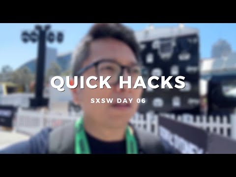 SXSW QUICK HACKS - DAY 06