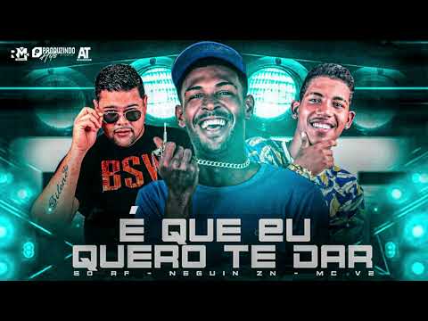 NEGUIN ZN, MC V2, É O RF - É QUE EU QUERO TE DAR (LODOVICK NO BEAT)