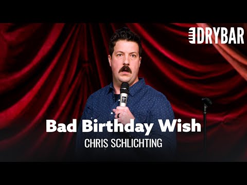 Be Careful What You Wish For On Your Birthday. Chris Schlichting - Full Special