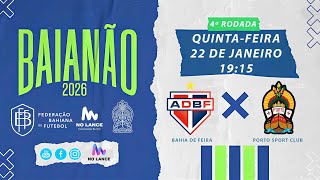 CAMPEONATO BAIANO SÉRIE A | Bahia de Feira X Porto Sport Club - 4ª Rodada do Baianão 2026