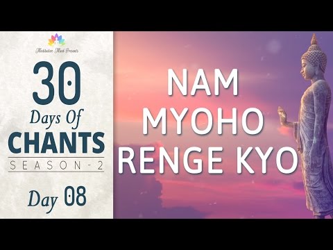 NAM MYOHO RENGE KYO | 30 DAYS of CHANTS S2 - DAY8 | Mantra Meditation Music by Meditation Mind