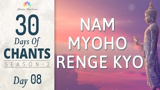 NAM MYOHO RENGE KYO | 30 DAYS of CHANTS S2 - DAY8 | Mantra Meditation Music by Meditation Mind