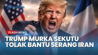 Sekutu AS Berkhianat! Trump Ngamuk pada Prancis dan Italia Serta Siapkan Sanksi Bagi Pembantu Iran