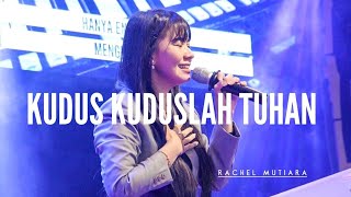 Download lagu Kudus Kuduslah Tuhan - Rachel Mutiara mp3