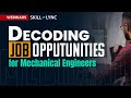 Decoding Job Opportunities For Mechanical Engineers Free Certified Workshop Skill Lync