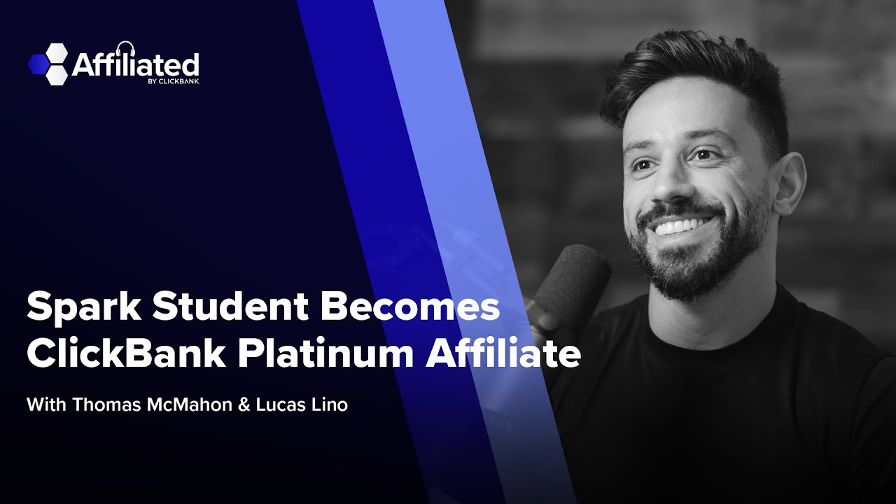 Ep. 131: Spark Student Becomes ClickBank Platinum Affiliate ft. Lucas Lino