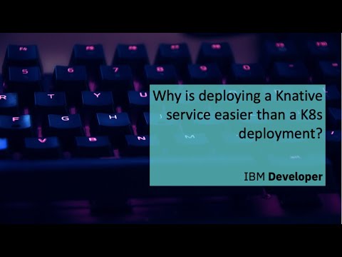 Why is deploying a Knative service easier than a Kubernetes deployment