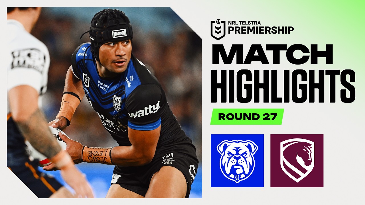 NRL 2026 | Bulldogs V Broncos | Match Highlights | Round 27