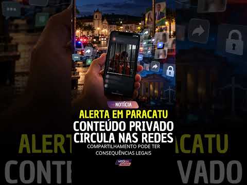 CONTEÚDO DE CARÁTER ÍNTIMO CIRCULA NAS REDES EM PARACATU E ACENDE ALERTA JURÍDICO