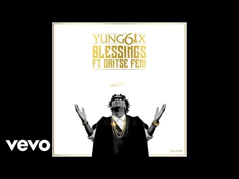 Yung6ix - Blessings (Audio) ft. Oritse Femi