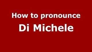 How to pronounce Di Michele