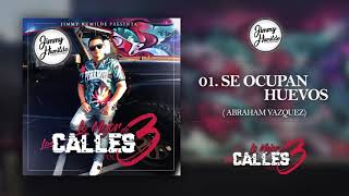 01 Se Ocupan Huevos - Abraham Vazquez