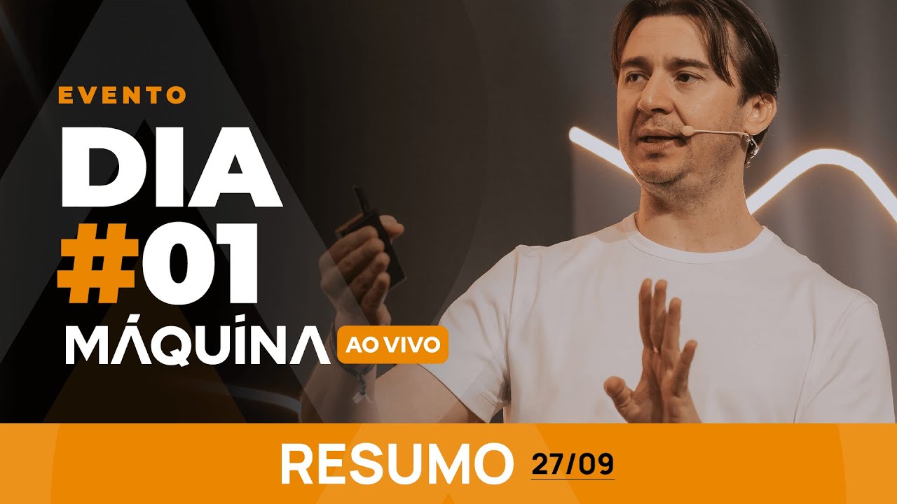 RESUMO DIA 01 | MÁQUINA AO VIVO