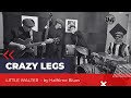 CRAZY LEGS - HALFTIME BLUES (LITTLE WALTER)