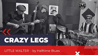 CRAZY LEGS - HALFTIME BLUES (LITTLE WALTER)