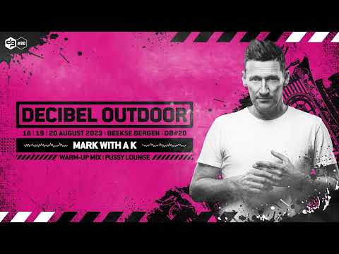 Decibel outdoor 2023 | Mark With A K | Pussy Lounge mix
