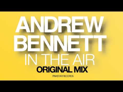 Andrew Bennett - in The Air (Original Mix) [PinkStar]
