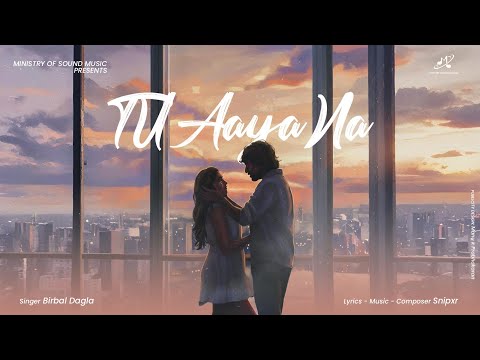 Tu Aaya Na | Birbal Dagla | Latest Punjabi Song 2026 | Ministry Of Sound Music  