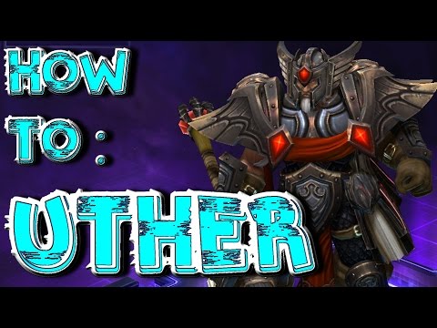 How To - UTHER -  Heroes of The Storm Spotlight  (Alpha)