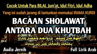 Download lagu BACAAN SHOLAWAT ANTARA DUA KHUTBAH || IRAMA KURDI - Para BILAL Jum'at Dll. mp3