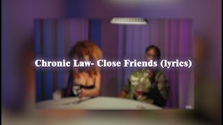 Download lagu Chronic Law- Close Friends (lyrics) mp3 Download lagu Chronic Law- Close Friends (lyrics) mp3
