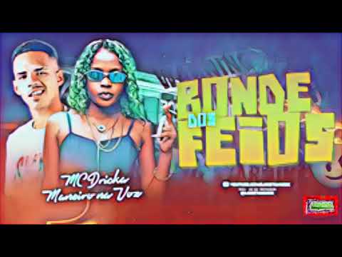 ⚪MANEIRO NA VOZ E MC DRICKA - BONDE DOS FEIOS - #bregafunk