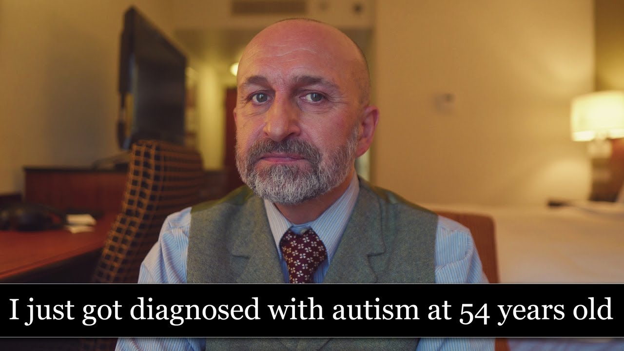 I just got diagnosed with autism, at 54 years old. And it's a lot.