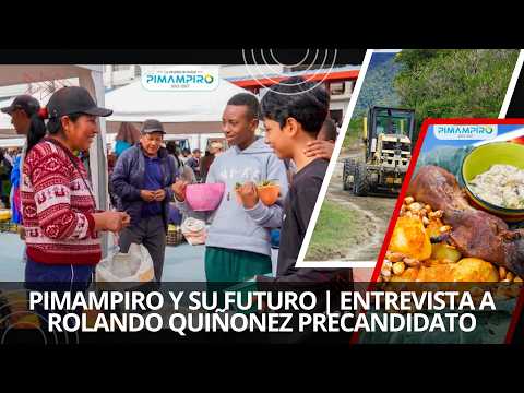 Pimampiro y su futuro | Entrevista a Rolando Quiñonez precandidato