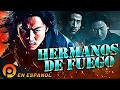 HERMANOS DE FUEGO PELICULA PELICULA DE ACCION EN ESPANOL LATINO