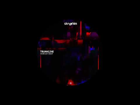 Trunkline - Work Dat Ass