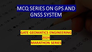 GPS & GNSS SYSTEM MCQ SERIES | GATE GEOMATICS ENGINEERING 2024 | MCQ | MARATHON SERIES #gategeomatic