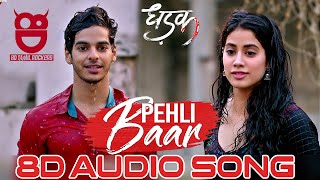 Pehli Baar - 8D Audio Song | Dhadak | Ishaan &amp; Janhvi | Ajay-Atul | Amitabh Bhattacharya