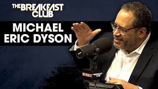 Michael Eric Dyson Explains His Beef With Cancel Culture, Kamala Harris Backlash + More