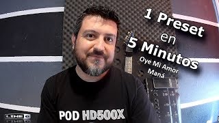 1 Preset en 5 Minutos - Oye mi amor - POD HD500x
