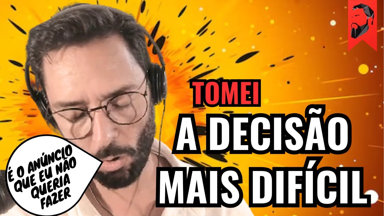 TOMEI A DECISÃO MAIS DIFÍCIL E VOU FAZER O ANÚNCIO AGORA