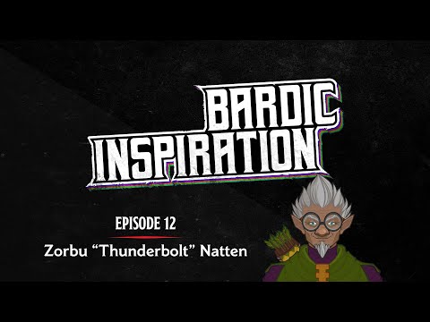 Bardic Inspiration — Episode 12: Zorbu "Thunderbolt" Natten