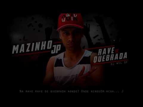 Mc Mazinho JP-  RAVE DE QUEBRADA ( DJ WILL DF )
