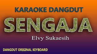 Download lagu ELVY SUKAESIH SENGAJA   KARAOKE TANPA VOKAL mp3