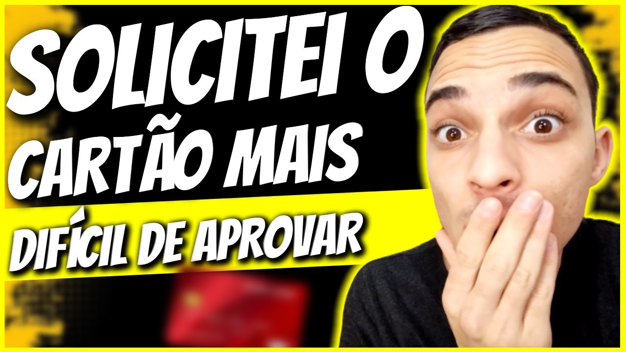 💳URGENTEEEEE! SOLICITEI O CARTÃO MAIS DIFÍCIL DE APROVAÇÃO / SERÁ QUE FUI APROVADO💳